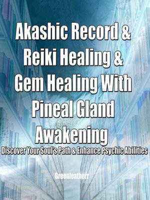 cover image of Akashic Record & Reiki Healing & Gem Healing With Pineal Gland Awakening--Discover Your Soul's Path & Enhance Psychic Abilities